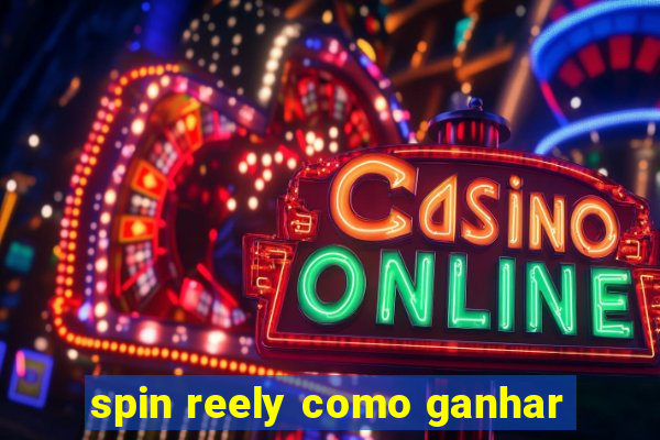 spin reely como ganhar